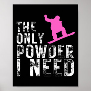Das einzige Pulver, das ich brauche Wintersport Sn Poster
