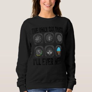 Das einzige Sixpack, das ich je brauchen werde F Sweatshirt