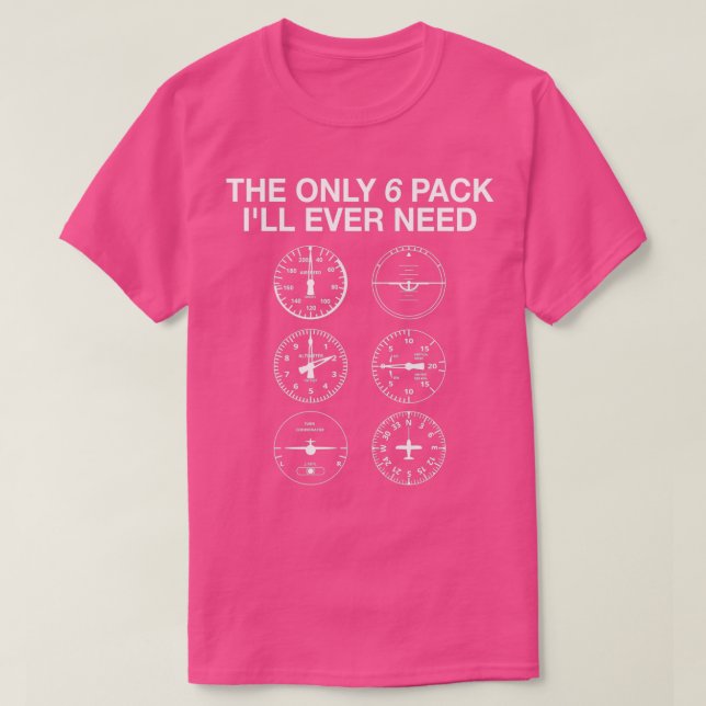 Das einzige Sixpack i99 wird je Pilot 1 brauchen T-Shirt (Design vorne)