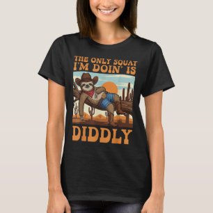 Das einzige Squat, das ich mache, ist Diddly Sloth T-Shirt
