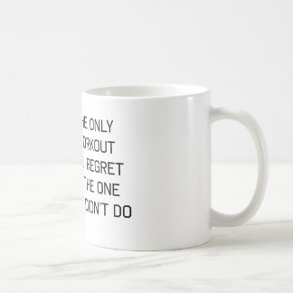 Das einzige Training, das Sie bedauern Kaffeetasse