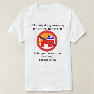 Das einzige, was für den Triumph des Bösen notwend T-Shirt