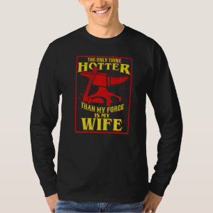 Das einzige, was heißer ist als meine Schmiede, is T-Shirt