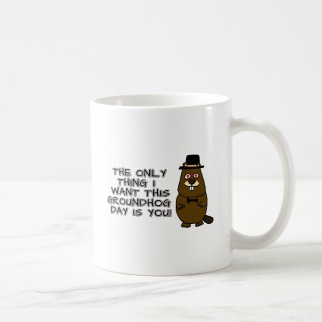 Das Einzige, was ich an diesem Groundhog Day gewol Kaffeetasse (Rechts)
