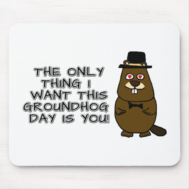 Das Einzige, was ich an diesem Groundhog Day gewol Mousepad (Vorne)