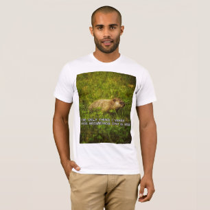 Das Einzige, was ich diesen T - Shirt zum Groundho