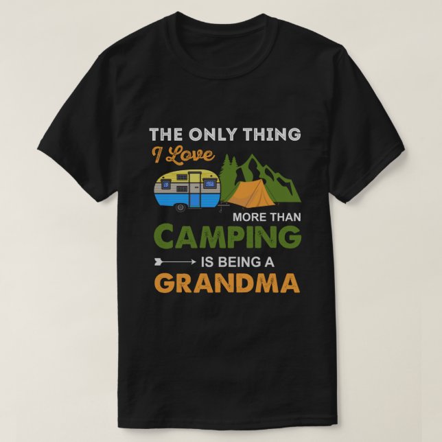 Das Einzige, was ich Liebe mehr als Camping T-Shirt (Design vorne)