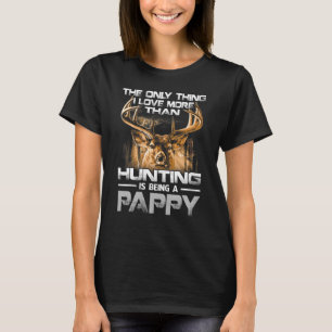 Das Einzige, was ich Liebe mehr als eine Jagd Pa T-Shirt