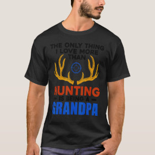 Das Einzige, was ich Liebe mehr als Jagd bin, ist  T-Shirt