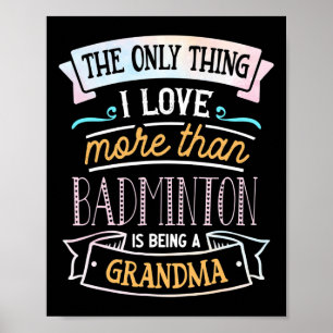 Das Einzige, was ich mehr als Badminton Liebe bin, Poster