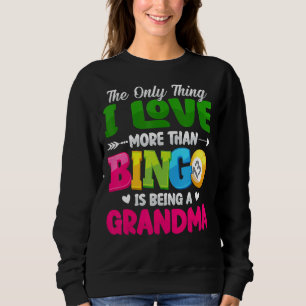 Das Einzige, was ich mehr als Bingo Liebe bin, ist Sweatshirt