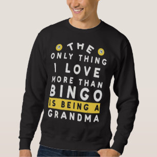 Das Einzige, was ich mehr als Bingo Liebe bin, ist Sweatshirt