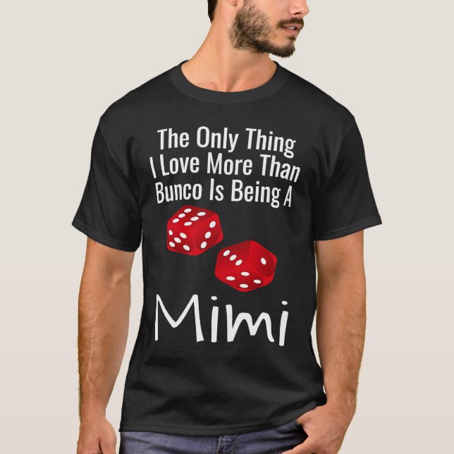 Das Einzige, was ich mehr als Bunco Liebe ist, ein T-Shirt (Vorderseite)