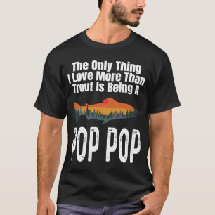 Das Einzige, was ich mehr als Forellen Liebe bin,  T-Shirt