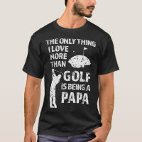 Das Einzige, was ich mehr als Golf Liebe habe, ist