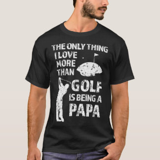 Das Einzige, was ich mehr als Golf Liebe habe, ist T-Shirt