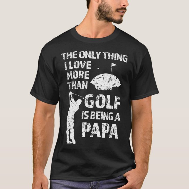 Das Einzige, was ich mehr als Golf Liebe habe, ist T-Shirt (Vorderseite)