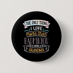 Das Einzige, was ich mehr liebe als Badminton, ist Button