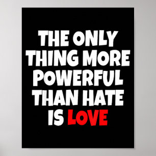 Das Einzige, was mächtiger ist als Hass, ist Liebe Poster