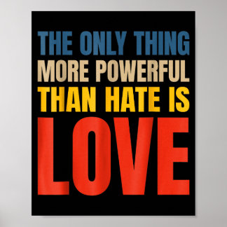 Das Einzige, was mächtiger ist als Hass, ist Liebe Poster