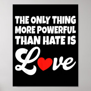 Das Einzige, was mächtiger ist als Hass, ist Liebe Poster