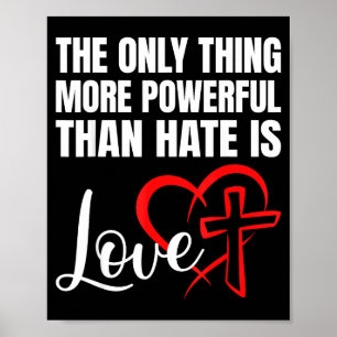 Das Einzige, was mächtiger ist als Hass, ist Liebe Poster