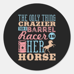 Das Einzige, was verrückt ist als ein Barrel Racer Runder Aufkleber