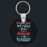 Das Einzige, was wir von Tieren brauchen, ist Verg Schlüsselanhänger<br><div class="desc">Das Einzige,  was wir von Tieren brauchen,  ist Vergebung</div>