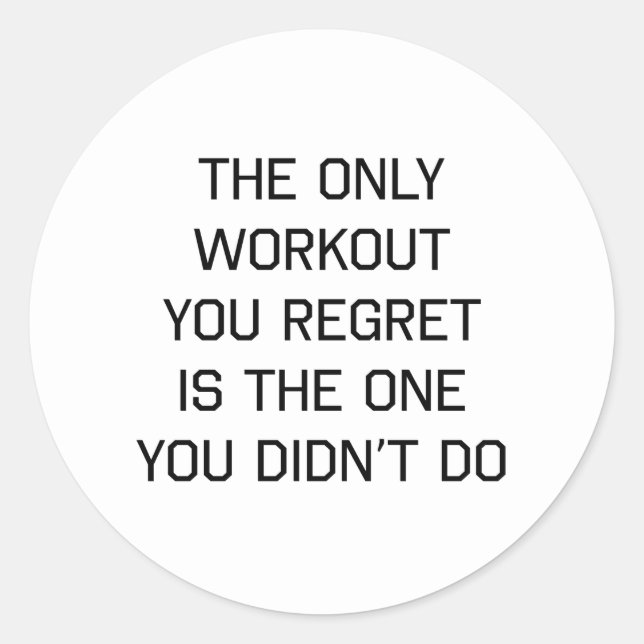 Das einzige Workout, das Sie bedauern Runder Aufkleber (Vorderseite)