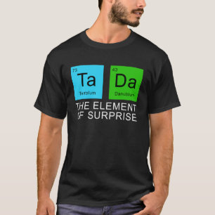 Das Element der Überraschung T-Shirt