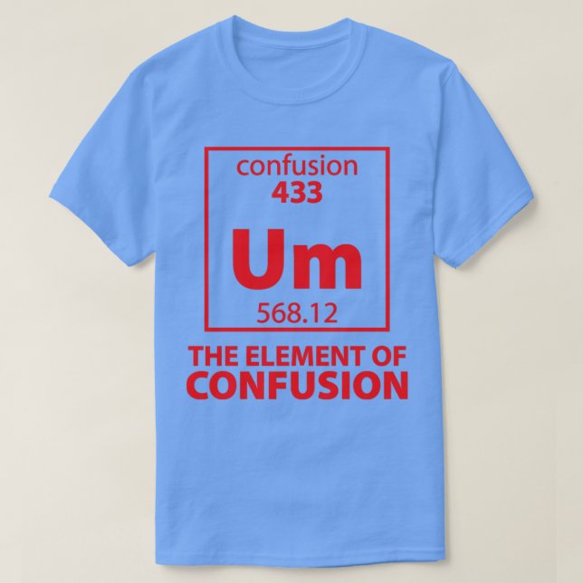 Das Element der Verwirrung T-Shirt (Design vorne)