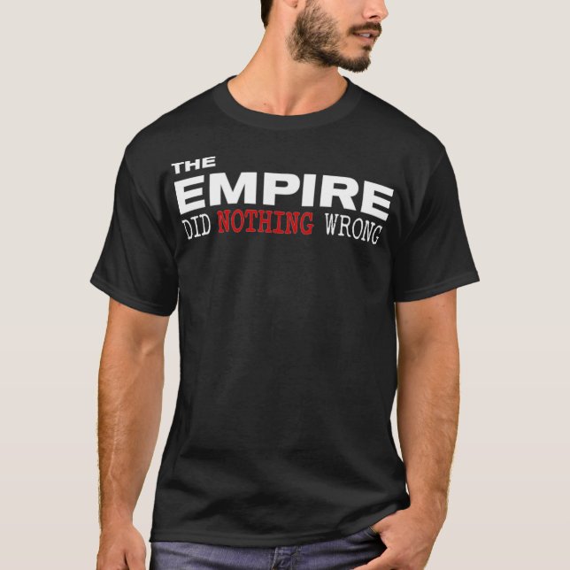 Das Empire hat nichts Falsches getan  T-Shirt (Vorderseite)