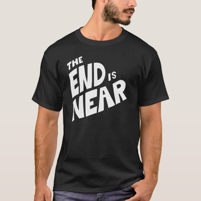 Das Ende ist nahe T-Shirt (Vorderseite)