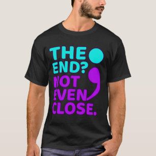 Das Ende ist noch nicht einmal nah Präventionsbewu T-Shirt