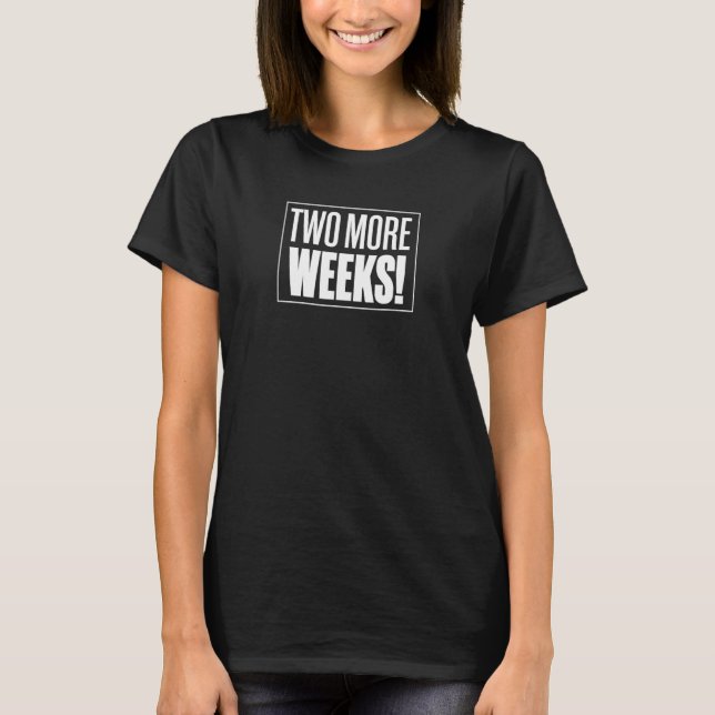 Das Ereignis vertraut dem Plan zwei weitere Wochen T-Shirt (Vorderseite)