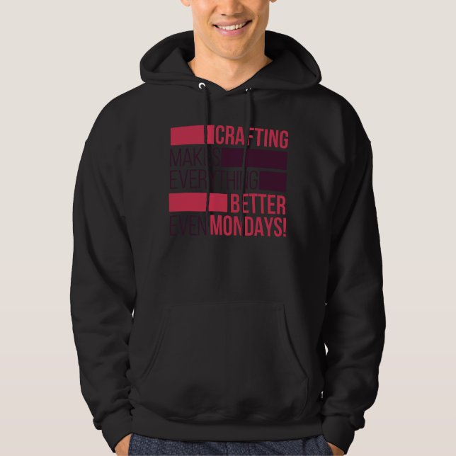 Das Erstellen macht alles besser Text Hoodie (Vorderseite)