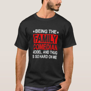 Das Familienkomiker-Model zu sein ist so hart für T-Shirt