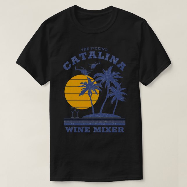 Das Fcking Catalina Wine Mixer 2 T-Shirt (Design vorne)
