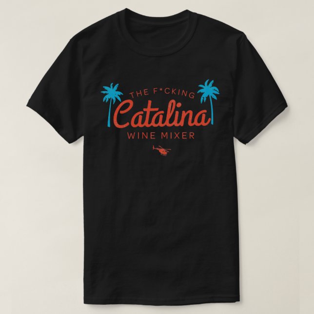Das Fcking Catalina Wine Mixer 2 T-Shirt (Design vorne)