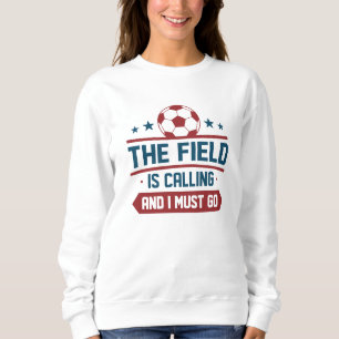 Das Feld ruft an und ich muss gehen Sweatshirt