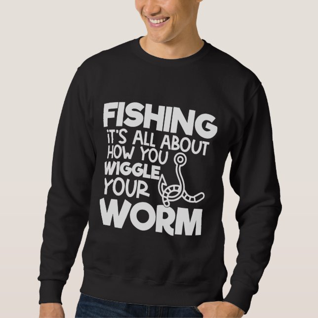 Das Fischen von Neuem dreht sich alles darum, wie  Sweatshirt (Vorderseite)