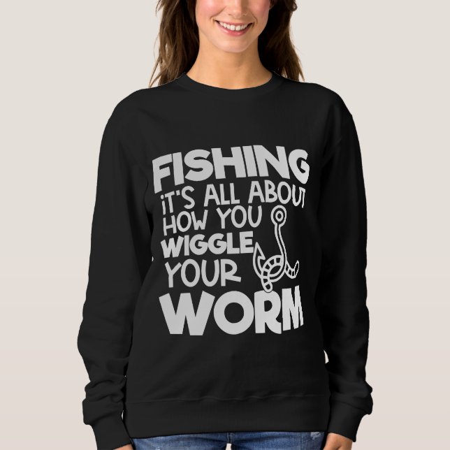 Das Fischen von Neuem dreht sich alles darum, wie  Sweatshirt (Vorderseite)