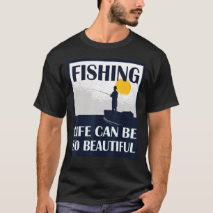 Das Fischleben kann so schön sein, Fischereiausrüs T-Shirt