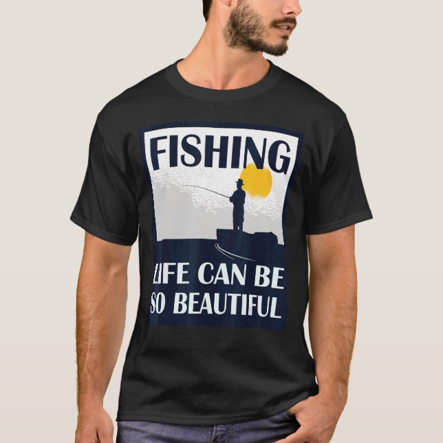 Das Fischleben kann so schön sein, Fischereiausrüs T-Shirt (Vorderseite)