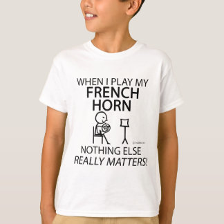 Das französische Horn spielt keine Rolle mehr T-Shirt