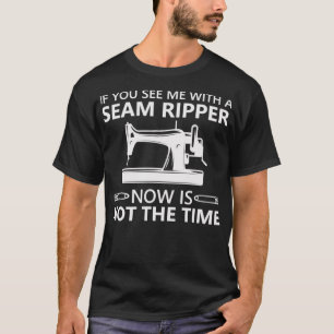 Das Funny Nähen, wenn Sie mir einen Ripper sehen,  T-Shirt