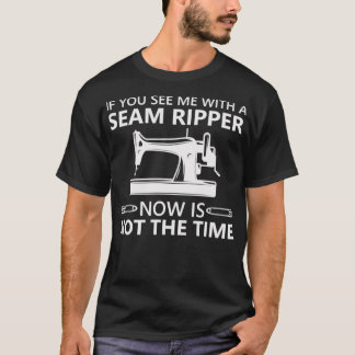 Das Funny Nähen, wenn Sie mir einen Ripper sehen,  T-Shirt