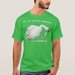 das ganze Problem sein T-Shirt