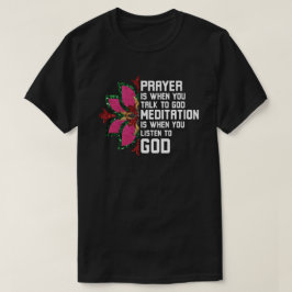 Das Gebet ist, wenn man mit Gott spricht T-Shirt