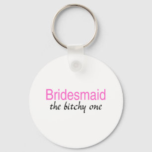 Das gehässige (Brautjungfer) Schlüsselanhänger